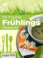 50 Frische Frühlingsrezepte
