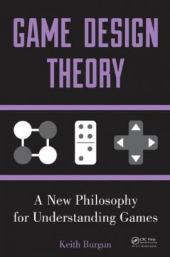 Game Design Theory: A New Philosophy For Understanding Games