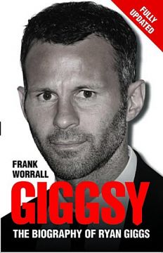 Giggsy: The Biography Of Ryan Giggs