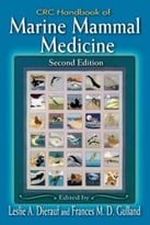 Handbook Of Marine Mammal Medicine: Health, Disease, And Rehabilitation, Second Edition