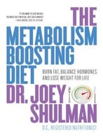 The Metabolism-Boosting Diet: Burn Fat, Balance Hormones And Lose Weight For Life