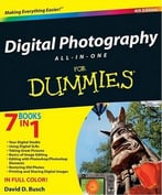 Digital Photography All-In-One Desk Reference For Dummies, 4th Edition