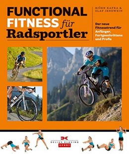 Functional Fitness Für Radsportler: Der Neue Fitnesstrend Für Anfänger, Fortgeschrittene Und Profis