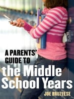 Parents’ Guide To The Middle School Years