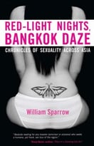 Red-Light Nights, Bangkok Daze: Chronicles Of Sexuality Across Asia