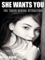 She Wants You: The Truth Behind Attraction