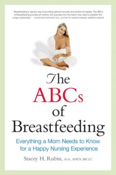 The Abcs Of Breastfeeding: Everything A Mom Needs To Know For A Happy Nursing Experience