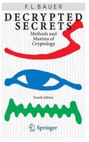 Decrypted Secrets: Methods And Maxims Of Cryptology, 4th Edition