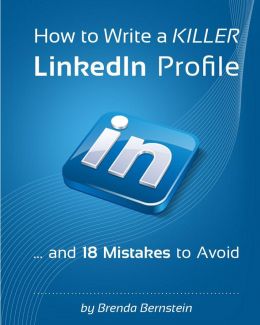 How To Write A Killer Linkedin Profile … And 18 Mistakes To Avoid