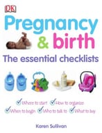 Pregnancy And Birth: The Essential Checklists