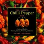 The Complete Chile Pepper Book: A Gardener’S Guide To Choosing, Growing, Preserving, And Cooking