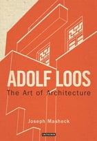 Adolf Loos: The Art Of Architecture