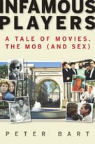 Infamous Players: A Tale Of Movies, The Mob (And Sex)