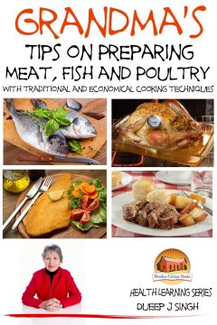 Grandma’S Tips On Preparing Meat, Fish And Poultry