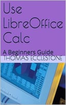Use Libreoffice Calc: A Beginners Guide