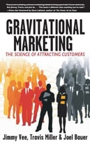 Gravitational Marketing: The Science Of Attracting Customers