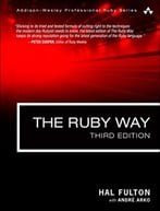 The Ruby Way: Solutions And Techniques In Ruby Programming, 3rd Edition