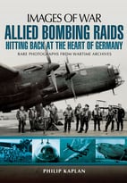 Allied Bombing Raids: Hitting Back At The Heart Of Germany