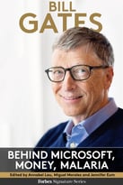 Bill Gates: Behind Microsoft, Money, Malaria