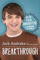 Breakthrough: How One Teen Innovator Is Changing The World