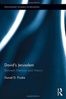 David’S Jerusalem: Between Memory And History (Routledge Studies In Religion)