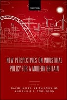 New Perspectives On Industrial Policy For A Modern Britain