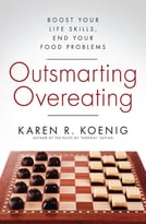 Outsmarting Overeating: Boost Your Life Skills, End Your Food Problems