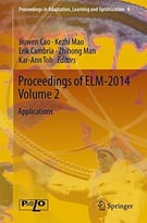 Proceedings Of Elm-2014 Volume 2: Applications (Proceedings In Adaptation, Learning And Optimization)