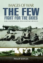 The Few: Fight For The Skies (Images Of War)