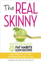 The Real Skinny: Appetite For Health’S 101 Fat Habits & Slim Solutions