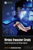 Wireless Transceiver Circuits: System Perspectives And Design Aspects