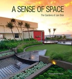 A Sense Of Space: The Gardens Of Jan Blok
