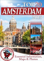 Amsterdam Travel Guide 2015: Essential Tourist Information, Maps & Photos