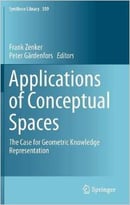 Applications Of Conceptual Spaces: The Case For Geometric Knowledge Representation