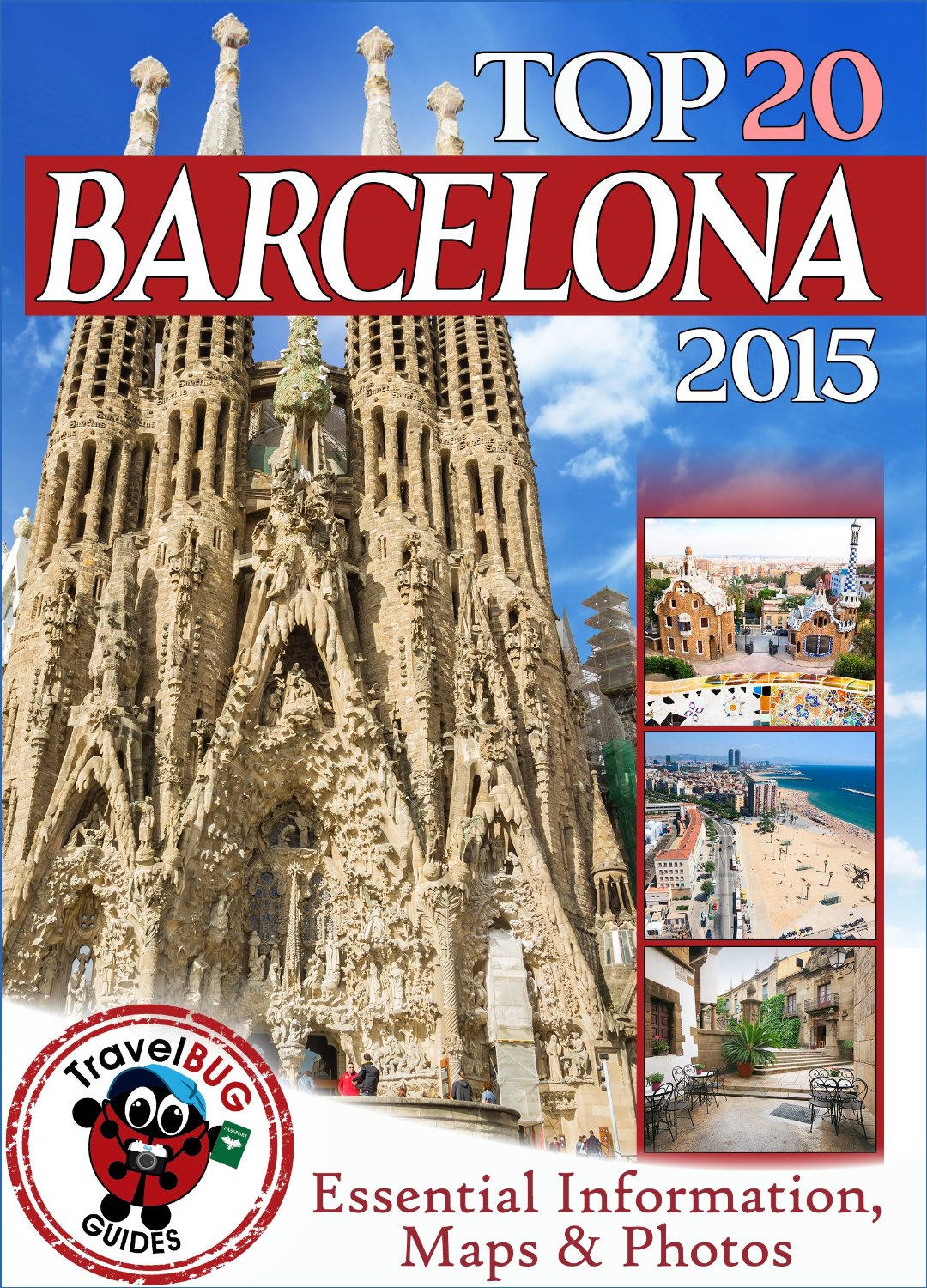 Barcelona Travel Guide 2015: Essential Tourist Information, Maps & Photos