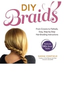 Diy Braids: From Crowns To Fishtails, Easy, Step-By-Step Hair Braiding Instructions