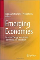 Emerging Economies: Food And Energy Security, And Technology And Innovation