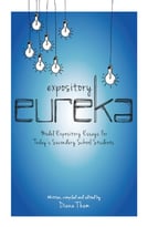 Expository Eureka: Model Expository Essays For Today’S Secondary School Students