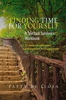 Finding Time For Your Self: A Spiritual Survivor’S Workbook – 52 Weeks Of Reflections And Exercises For Busy People