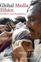 Global Media Ethics: Problems And Perspectives