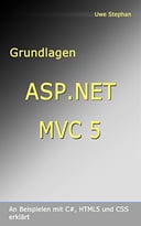 Grundlagen Asp.Net Mvc 5: An Beispielen Mit C#, Html5, Und Css Erklärt