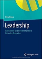 Leadership: Traditionelle Und Moderne Konzepte Mit Vielen Beispielen