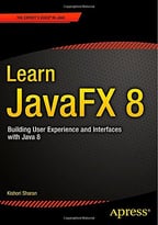 Learn Javafx 8: Building User Experience And Interfaces With Java 8