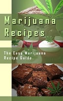 Marijuana Cook Book: The Easy Guide To Marijuana Recipes