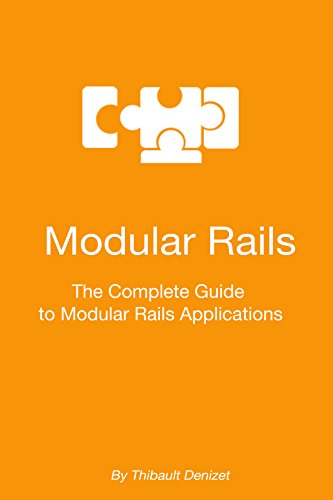 Modular Rails: The Complete Guide To Modular Rails Applications
