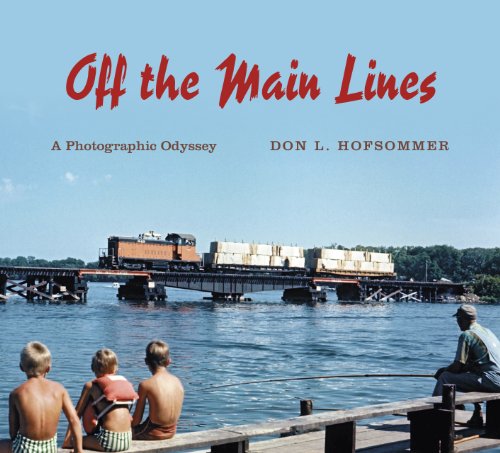 Off The Main Lines: A Photographic Odyssey (Railroads Past And Present)