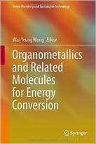 Organometallics And Related Molecules For Energy Conversion
