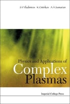 Physics And Applications Of Complex Plasmas