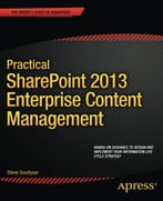 Practical Sharepoint 2013 Enterprise Content Management