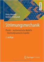 Strömungsmechanik: Physik – Mathematische Modelle – Thermodynamische Aspekte, Auflage: 3